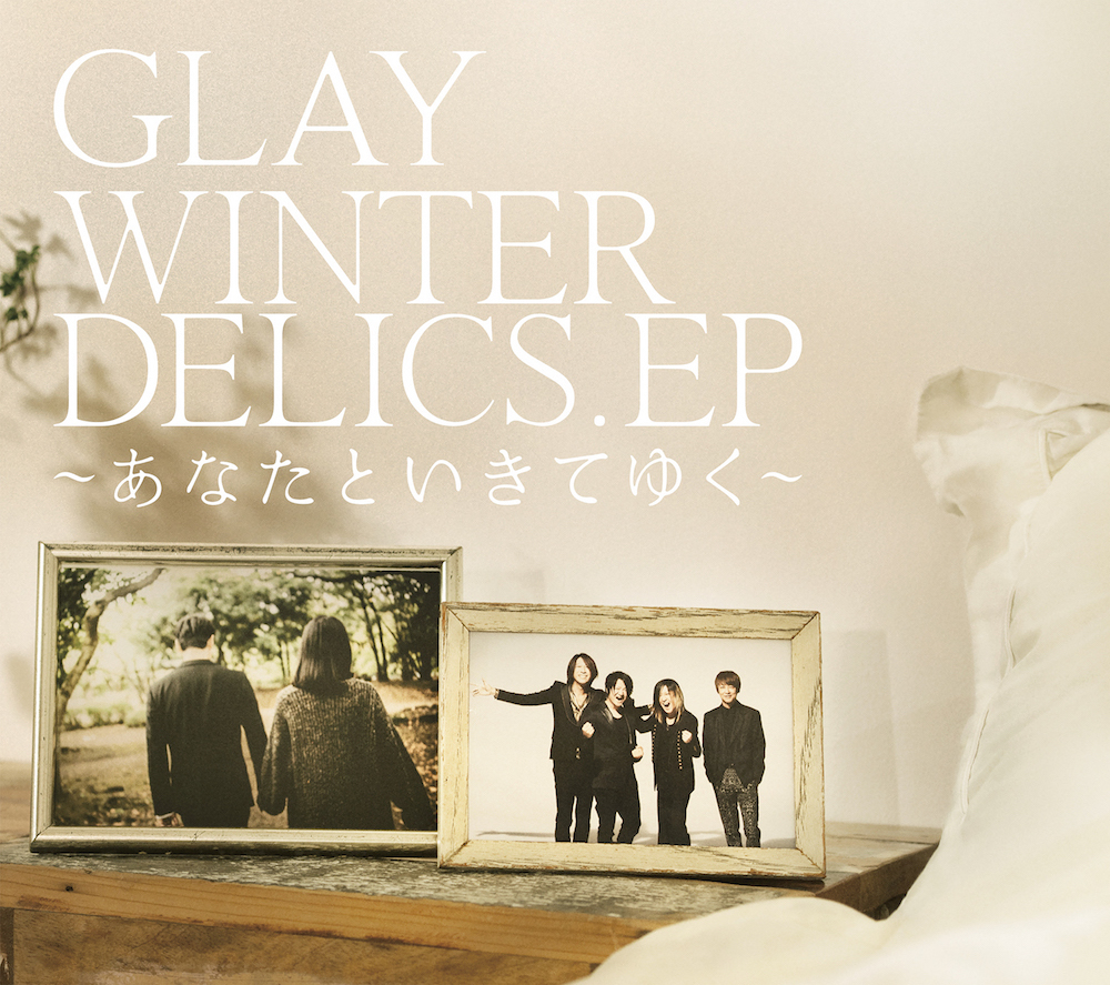 GLAY55th Single「WINTERDELICS.EP〜あなたといきてゆく〜」