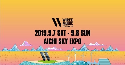 『WIRED MUSIC FESTIVAL‘19』5周年の節目は初の2DAYS、AICHI SKYEXPOで9月7・8日開催決定