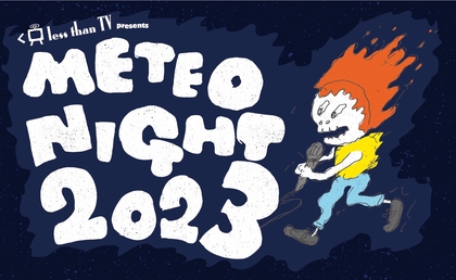 DMBQ、FORWARD、ギターウルフ、ニーハオ!!!!ら全33組出演、音楽レーベル・LessThanTV主催『METEO NIGHT 2023』出演者発表