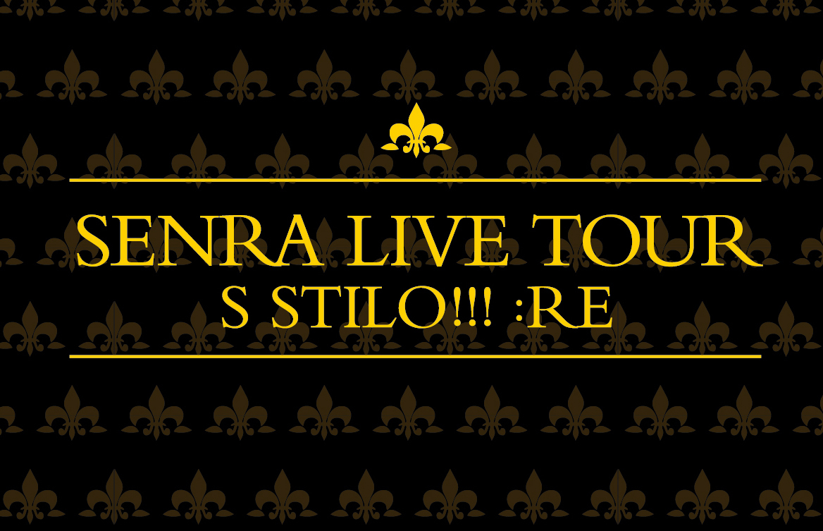 SENRA LIVE TOUR S STILO!!! :RE
