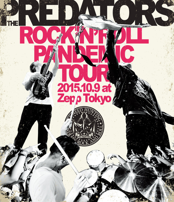 THE PREDATORS「ROCK'N'ROLL PANDEMIC TOUR 2015.10.9 at Zepp Tokyo」Blu-rayジャケット