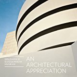 「Solomon R. Guggenheim Museum: An Architectural Appreciation」