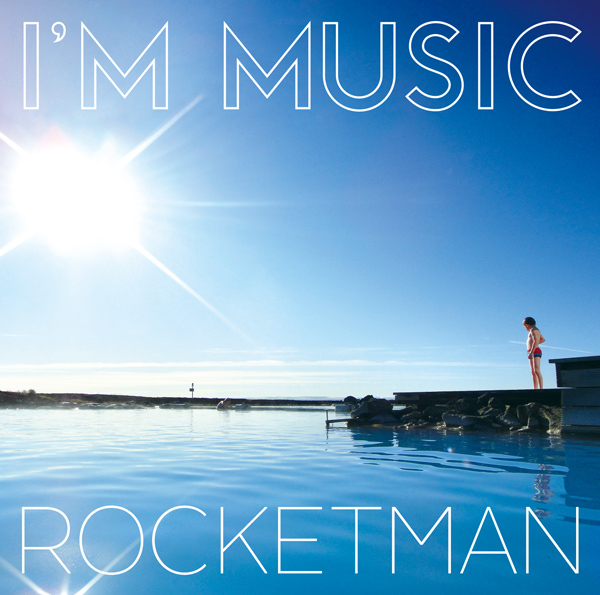 ROCKETMAN 『I’M MUSIC』