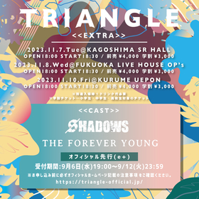 『TRIANGLE EXTRA』11月公演にTHE FOREVER YOUNG、SHADOWSが出演決定