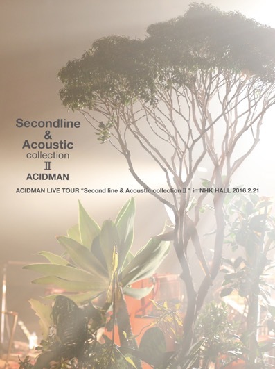 ACIDMAN LIVE TOUR “Second line & Acoustic collection Ⅱ” in NHKホール