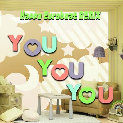YOU YOU YOU (Happy Eurobeat REMIX)配信ジャケット