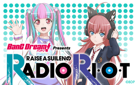 ニッポン放送『BanG Dream! Presents RAISE A SUILENのRADIO R･I･O･T』 (c)BanG Dream! Project