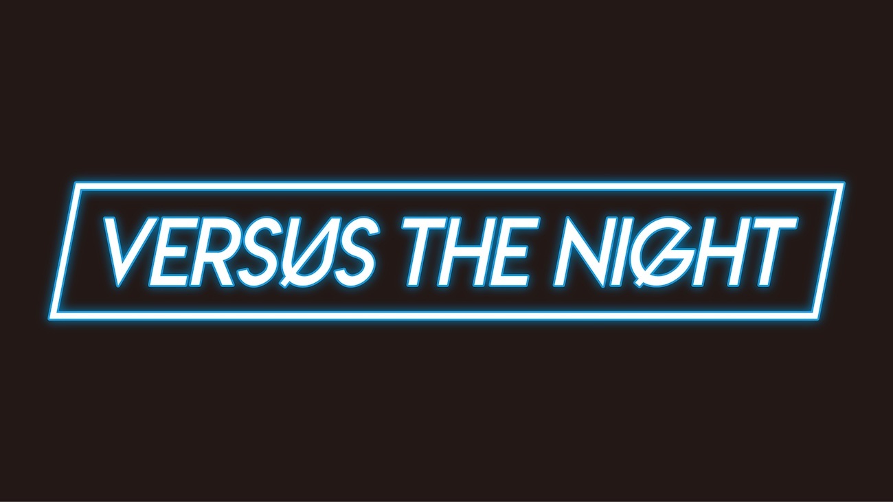 『Versus the night』