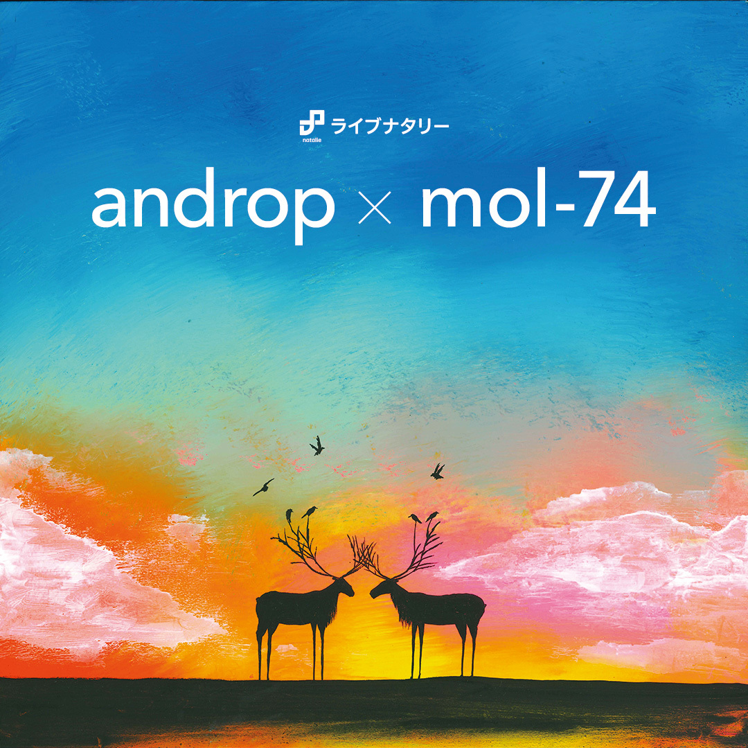 ライブナタリー “androp × mol-74” 