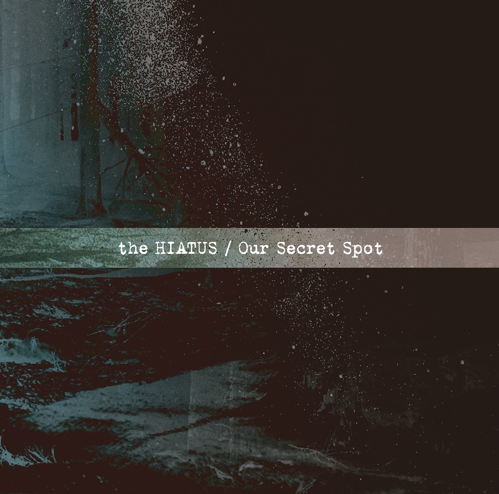 the HIATUS『Our Secret Spot』