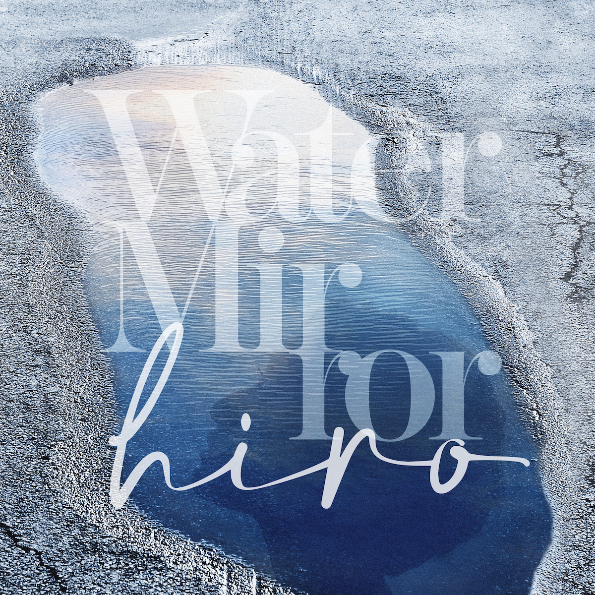 hiro「Wat​e​r Mirror」配信ジャケット