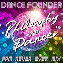 フィロソフィーのダンス「ダンス・ファウンダー（FPM Never Ever Mix）」配信ジャケット