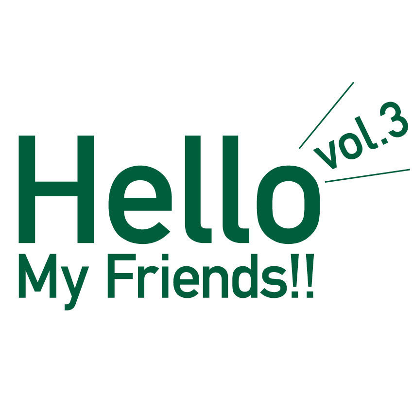 『Hello My Friends!! vol.3』