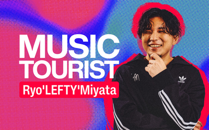 『MUSIC TOURIST』にReoNaが登場！Ryo'Lefty'Miyataと語る創作の原点「好奇心を突き詰めた先に生まれる音楽」