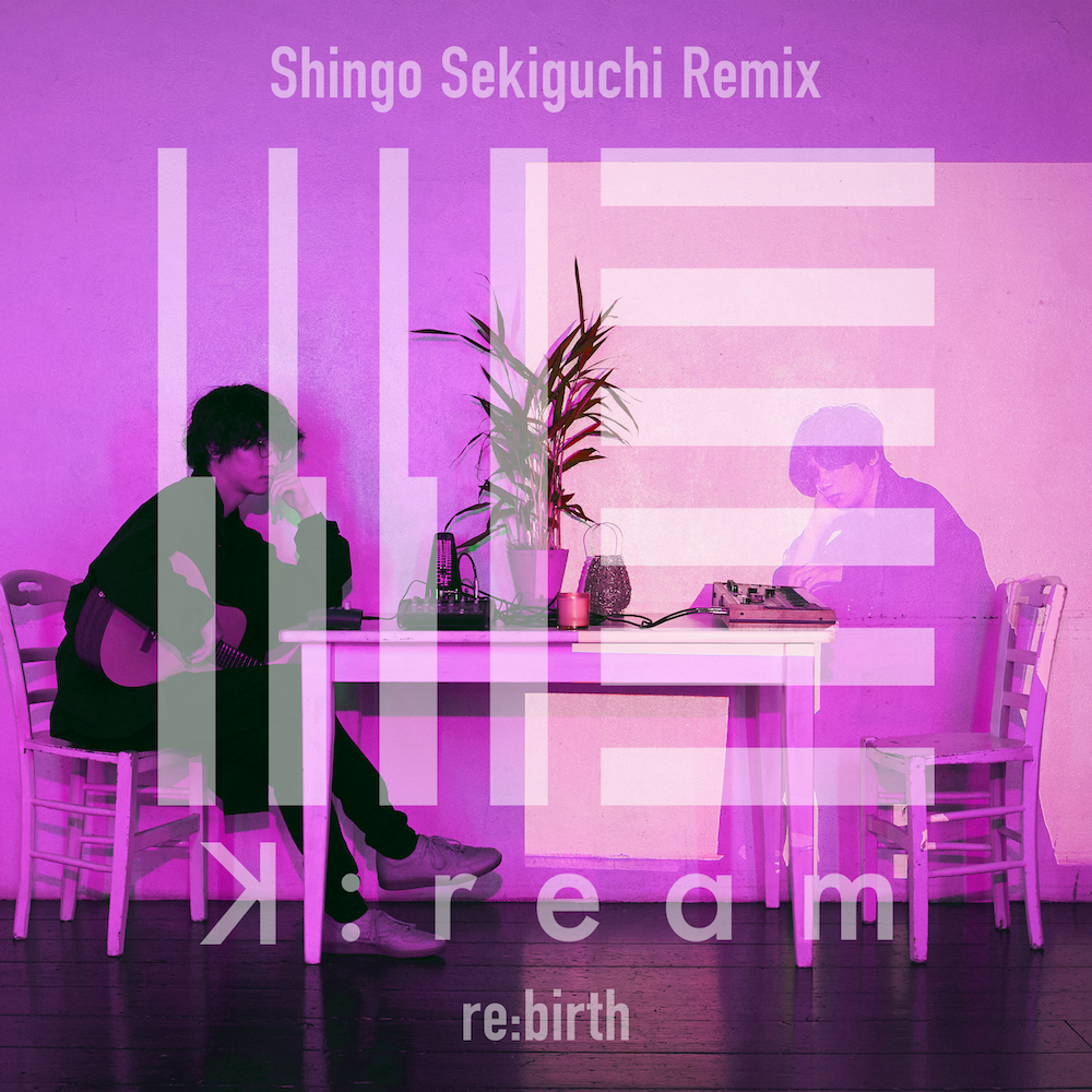 K:ream「re:birth (Shingo Sekiguchi Remix)」
