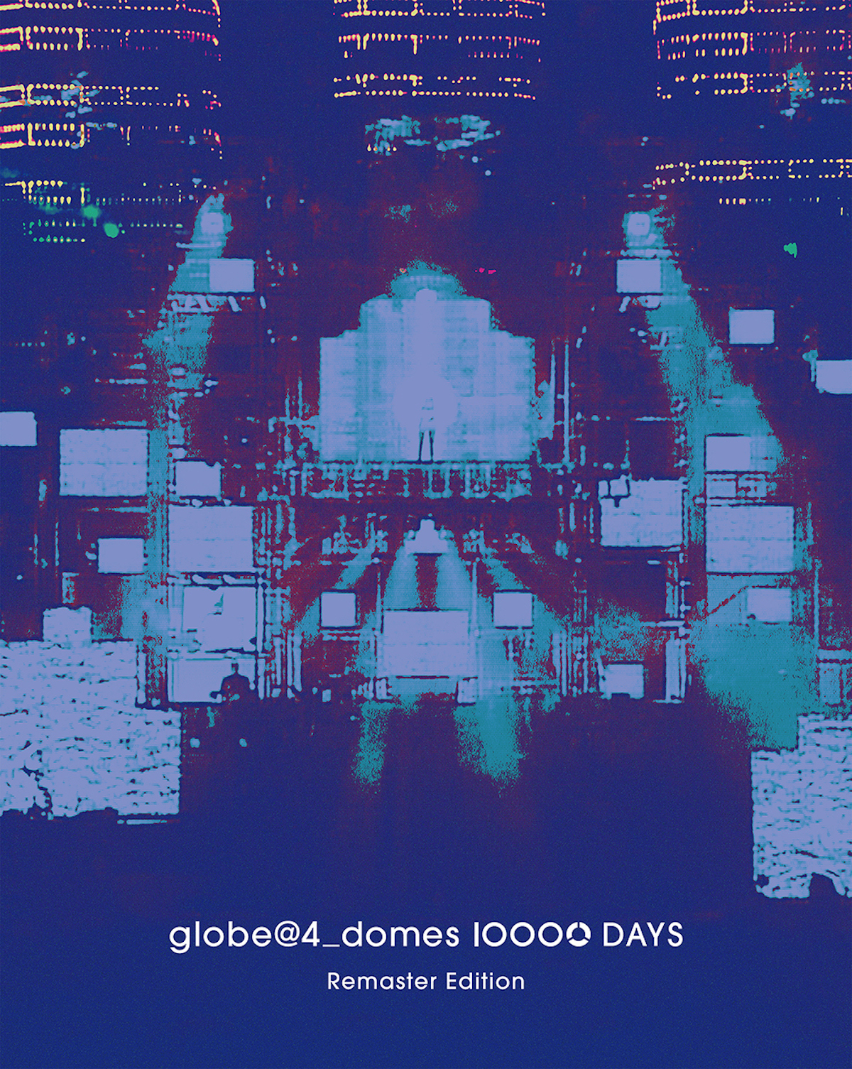 『globe＠4_domes 10000 DAYS Remaster Edition』