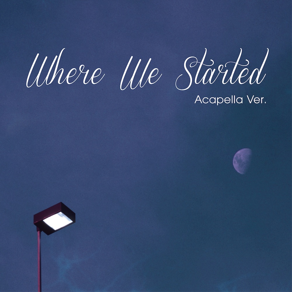 「Where We Started (Acapella Ver.)」