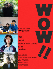 東京・中国・沖縄から「あっ。と驚く」アーティストが集結　norkè×Black Berry Times×JU!iE×mashoe'のフォーマン『WOW!!』開催