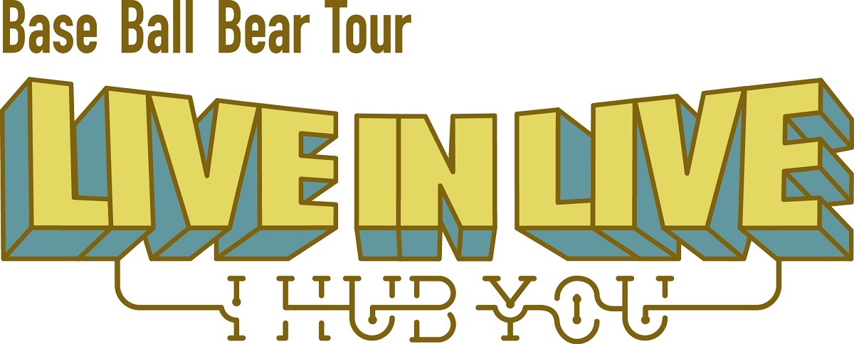 Base Ball Bear Tour『LIVE IN LIVE～I HUB YOU～』