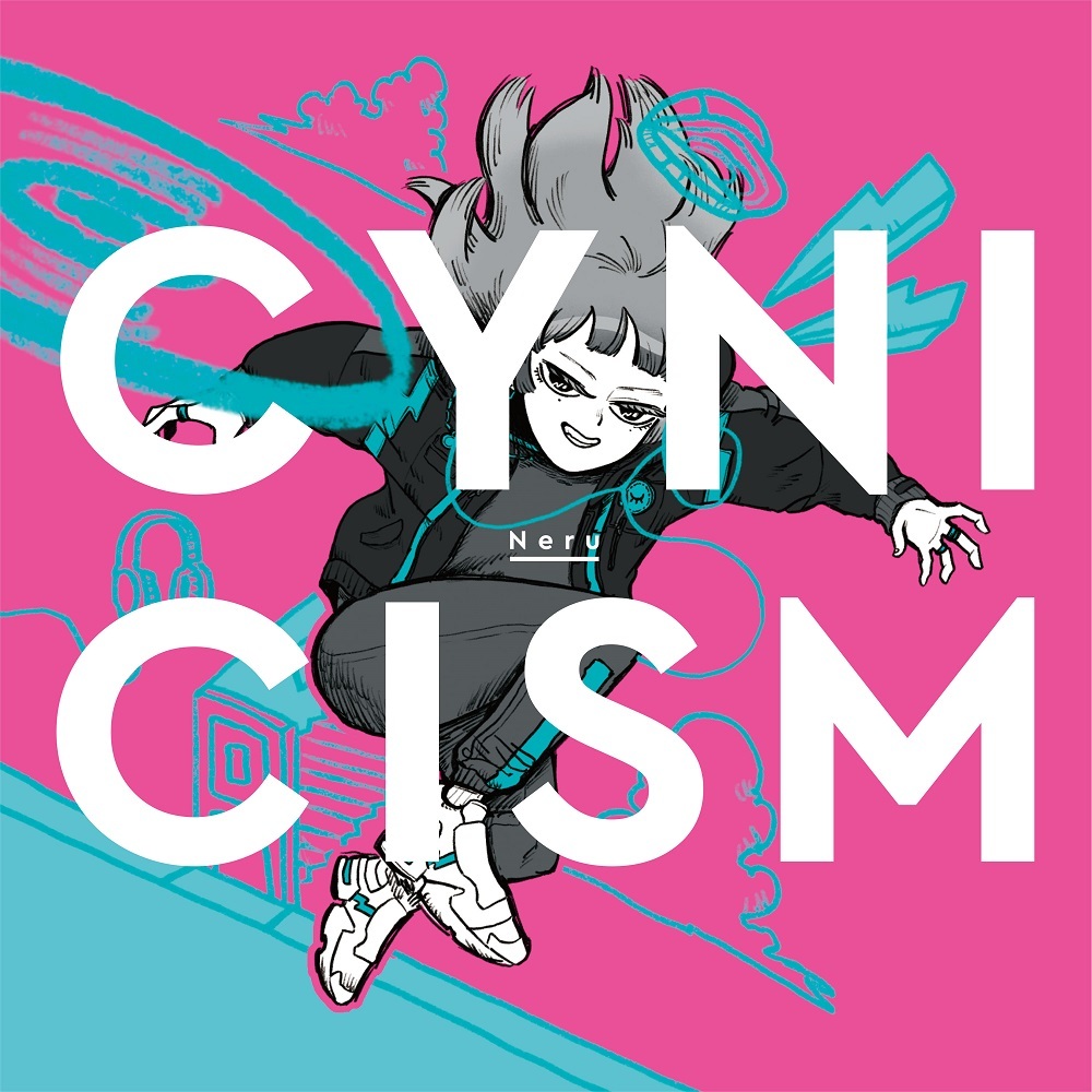 Neru『CYNICISM』