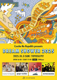 Czecho No Republic、結成15周年を記念して冠イベント『DREAM SHOWER 2025』開催決定　go!go!vanillas、sumika、SUPER BEAVERが出演