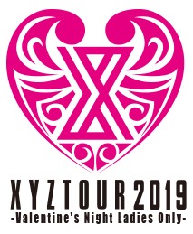 XYZ TOUR 2019 -Valentine's Night Ladies Only-