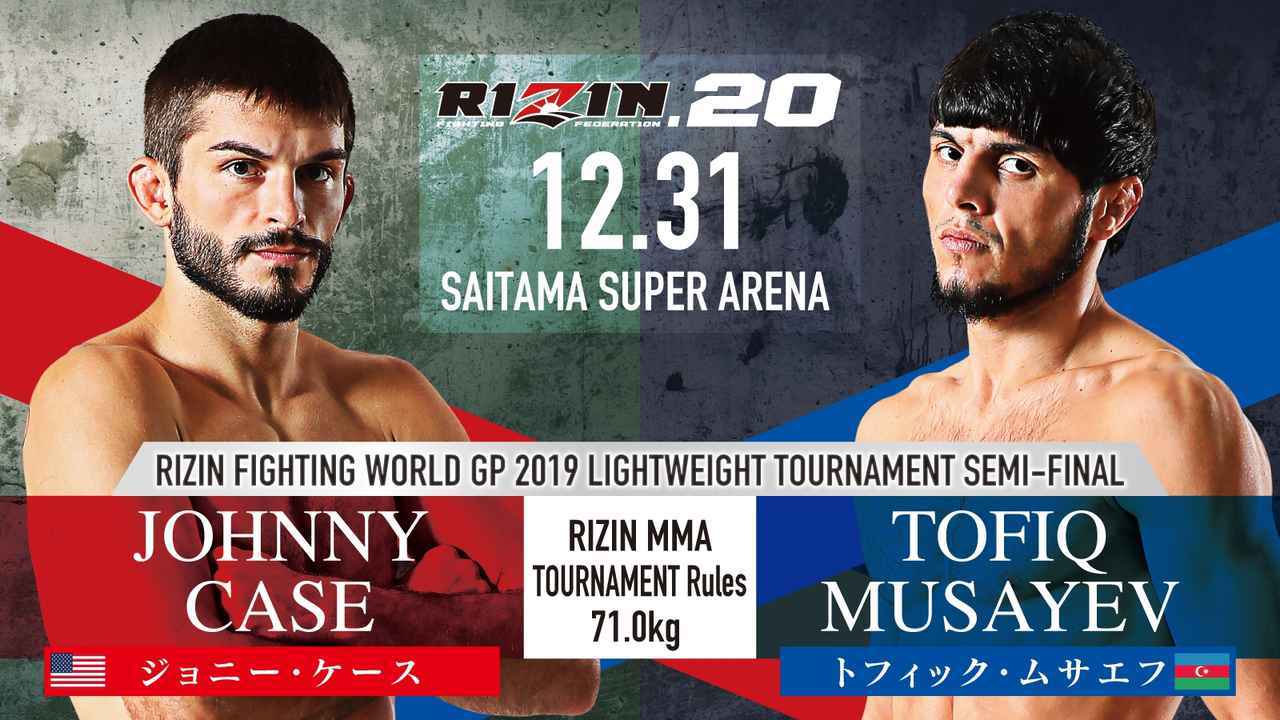 ＜RIZIN FIGHTING WORLD GP 2019 ライト級トーナメント Semi Final＞［RIZIN MMAトーナメントルール ： 5分 3R（71.0kg）］ジョニー・ケース vs. トフィック・ムサエフ