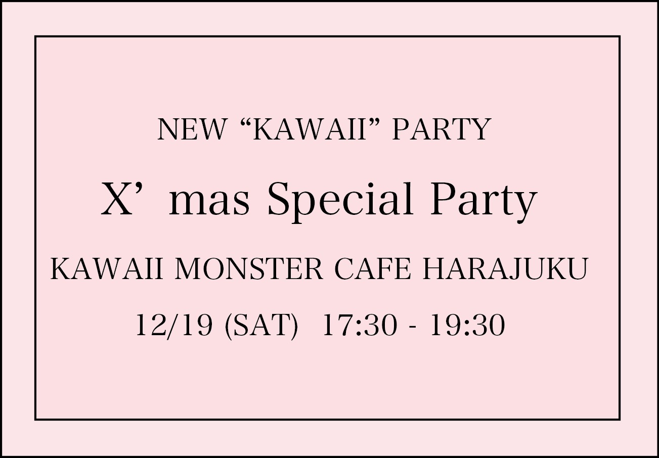 NEW “KAWAII” PARTY X'mas Special Party 