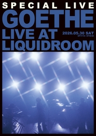goethe、特別公演をLIQUIDROOMにて開催決定