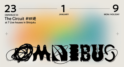 『OMNIBUS 回遊』ego apartment、xiangyu、ぜったくん、Dos Monos、PES、Monthly Mu＆New Caledoniaが出演決定