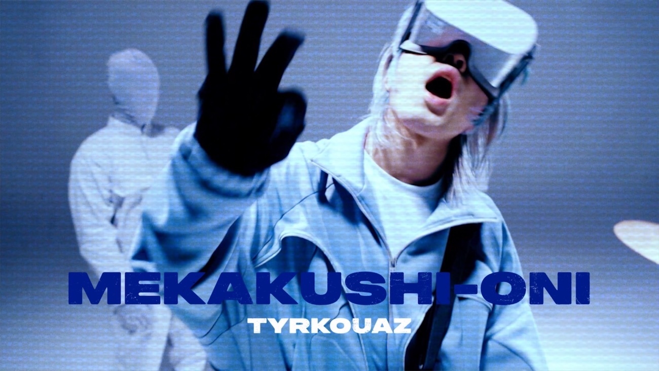 Tyrkouaz「MEKAKUSHI-ONI」MVサムネイル