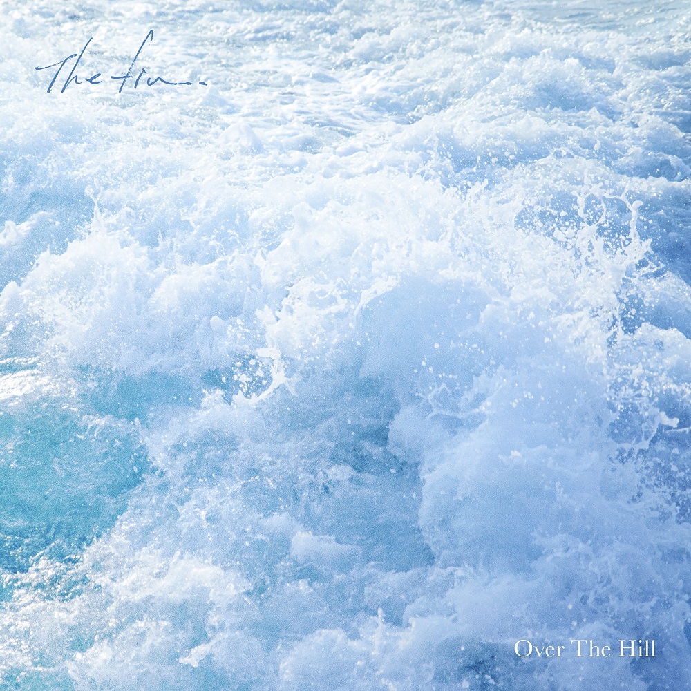 The fin.「Over The Hill 」