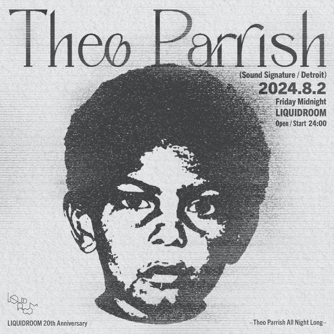 LIQUIDROOM 20th ANNIVERSARY -Theo Parrish All Night Long-