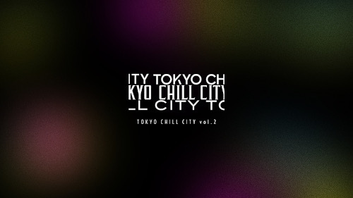 『Tokyo Chill City vol.2』