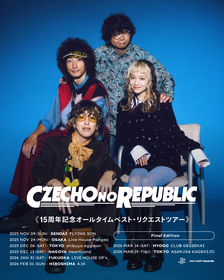 Czecho No Republic、結成15周年記念リクエストツアー・追加公演「Final Edition」の詳細を発表