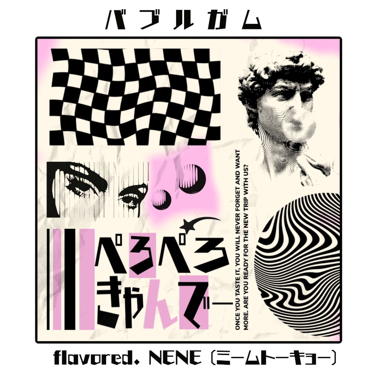 「バブルガム flavored. NENE」