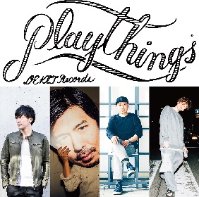 バンアパ荒井、TGMXら出演、恒例コンピアルバム『PLAYTHINGS』をフィーチャーしたツアー開催