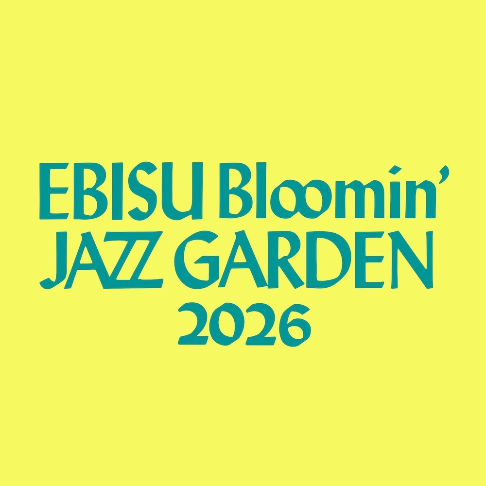 『EBISU Bloomin’ JAZZ GARDEN 2026』