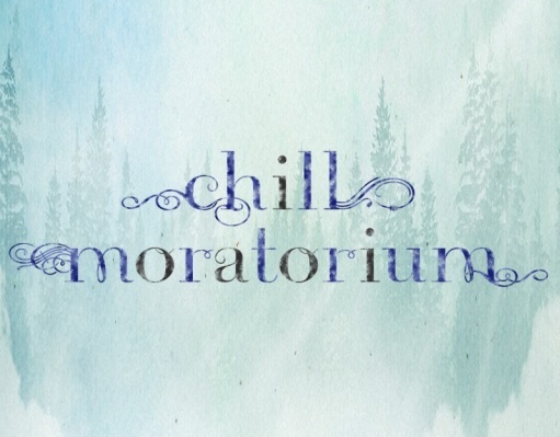 『chill moratorium』