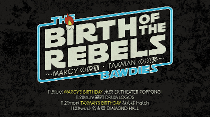 THE BAWDIESが新たなツアー『BIRTH OF THE REBELS TOUR  〜MARCYの復讐・TAXMANの逆襲〜』開催を発表