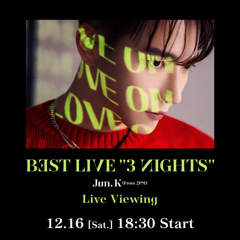 Jun. K (From 2PM) BEST LIVE “3 NIGHTS” Live Viewing