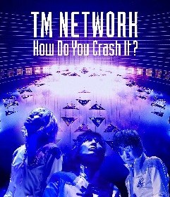 TM NETWORK『How Do You Crash It?』、配信3部作を詰め込んだLIVE Blu-rayリリースが決定