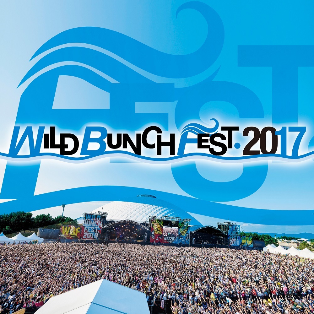 WILD BUNCH FEST.2017』の第１弾発表で[Alexandros]、Suchmos、WANIMA