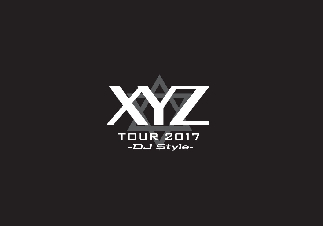 XYZ TOUR 2017 -DJ Style-