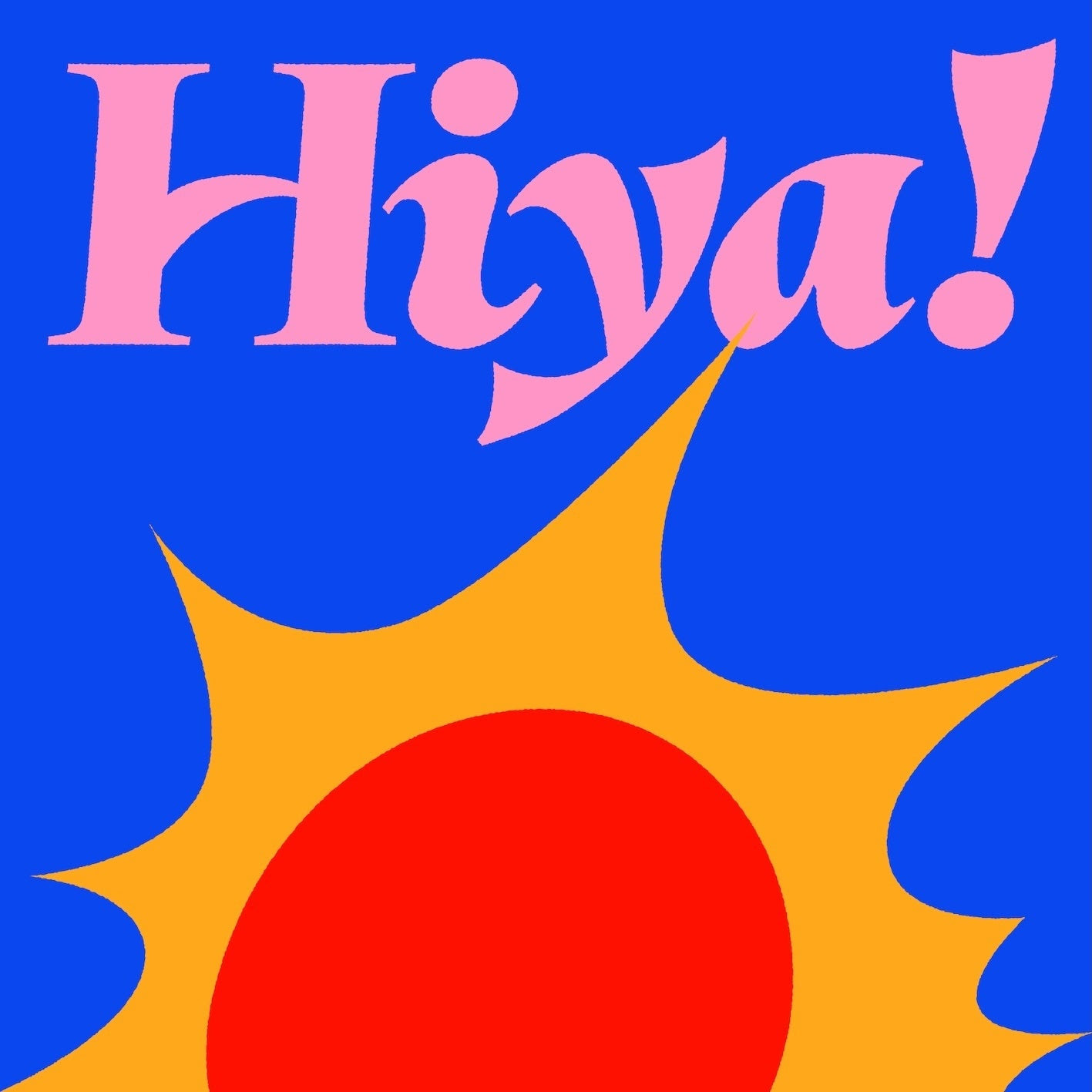 「Hiya!」
