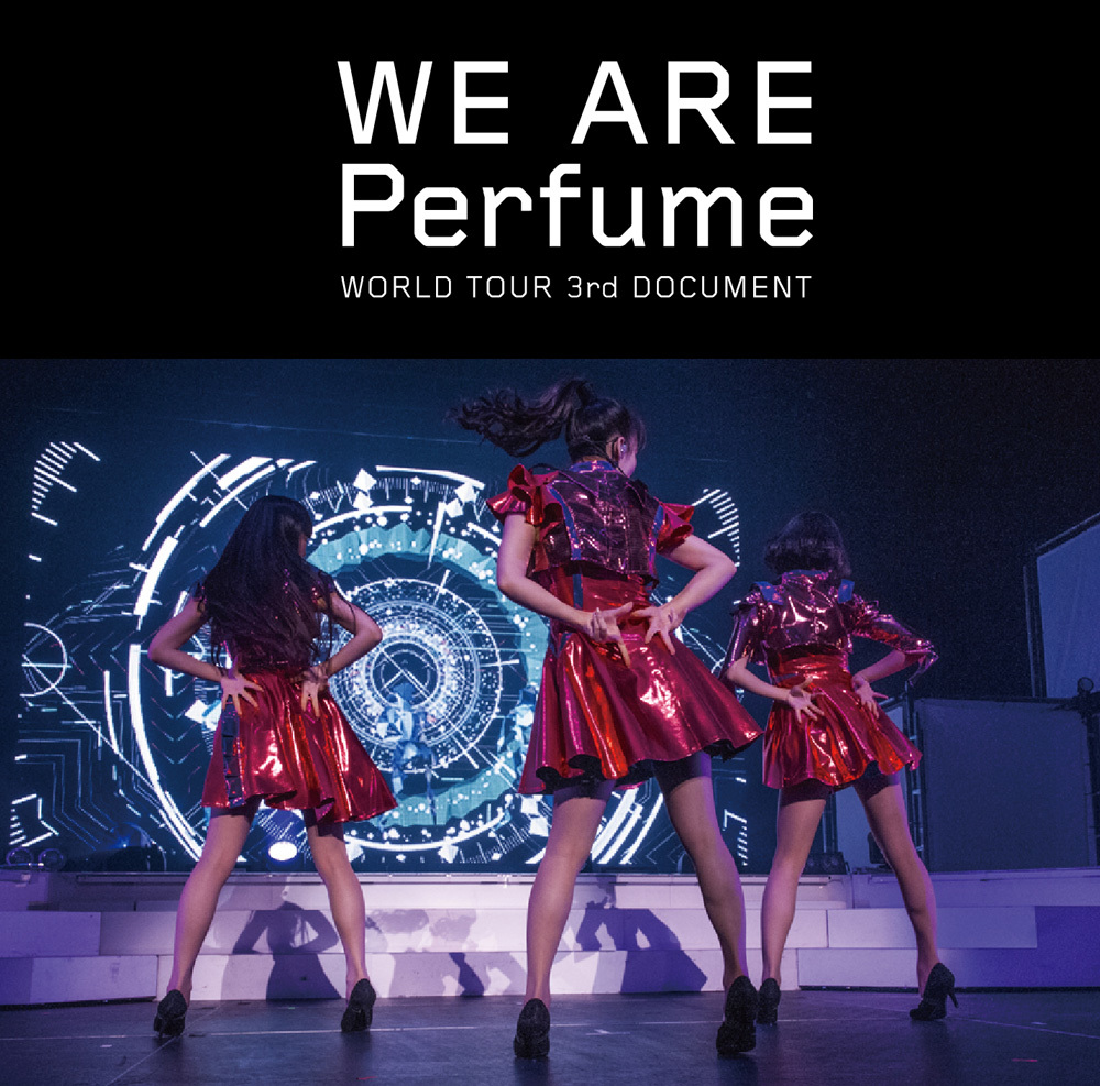 Perfume『WE ARE Perfume -WORLD TOUR 3rd DOCUMENT』