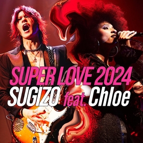 SUGIZO、「SUPER LOVE 2024 feat. Chloe」 MV公開