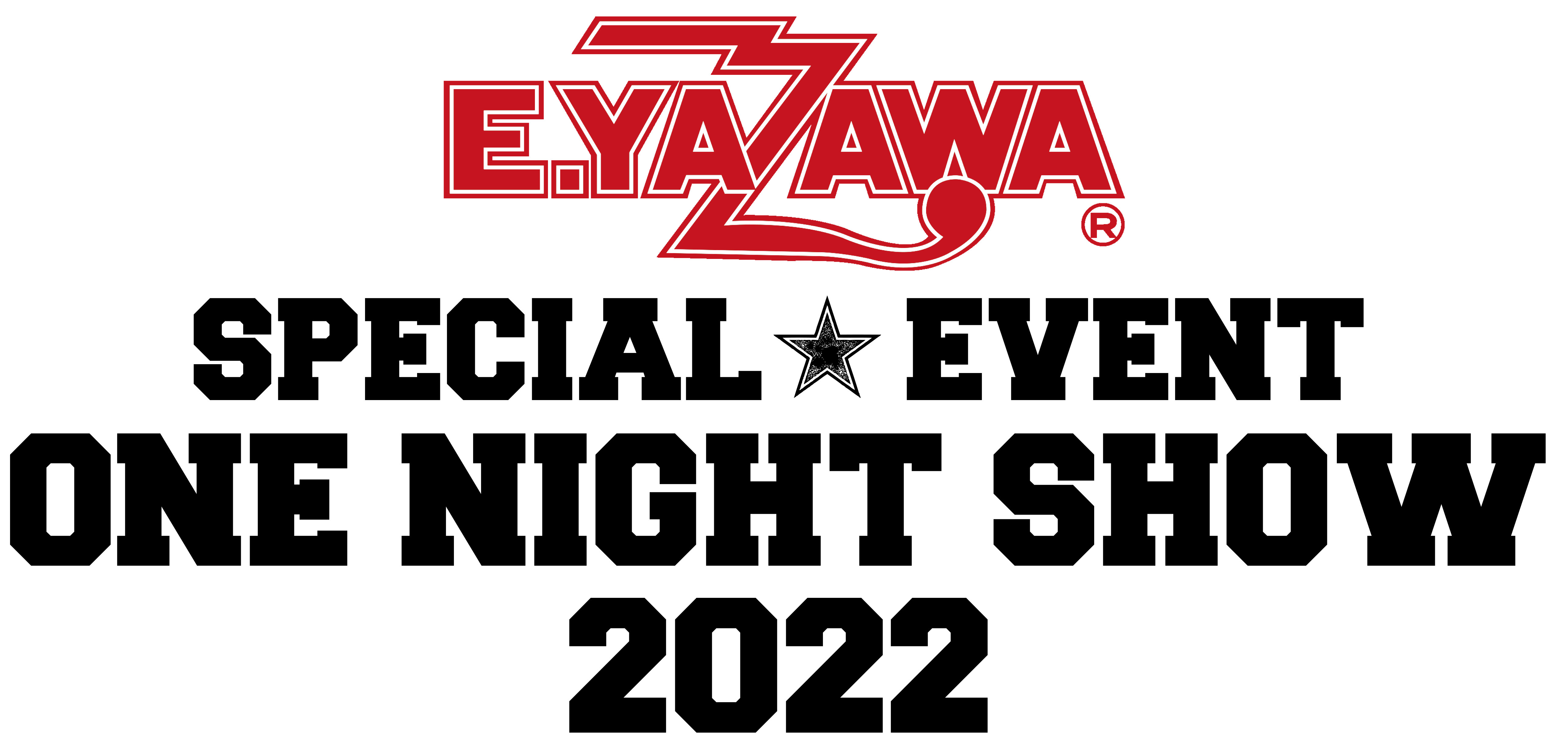 『E.YAZAWA SPECIAL EVENT ONE NIGHT SHOW 2022』メインロゴ