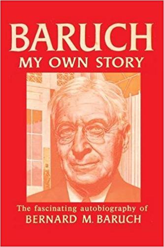 「Baruch: My Own Story: Bernard Baruch」