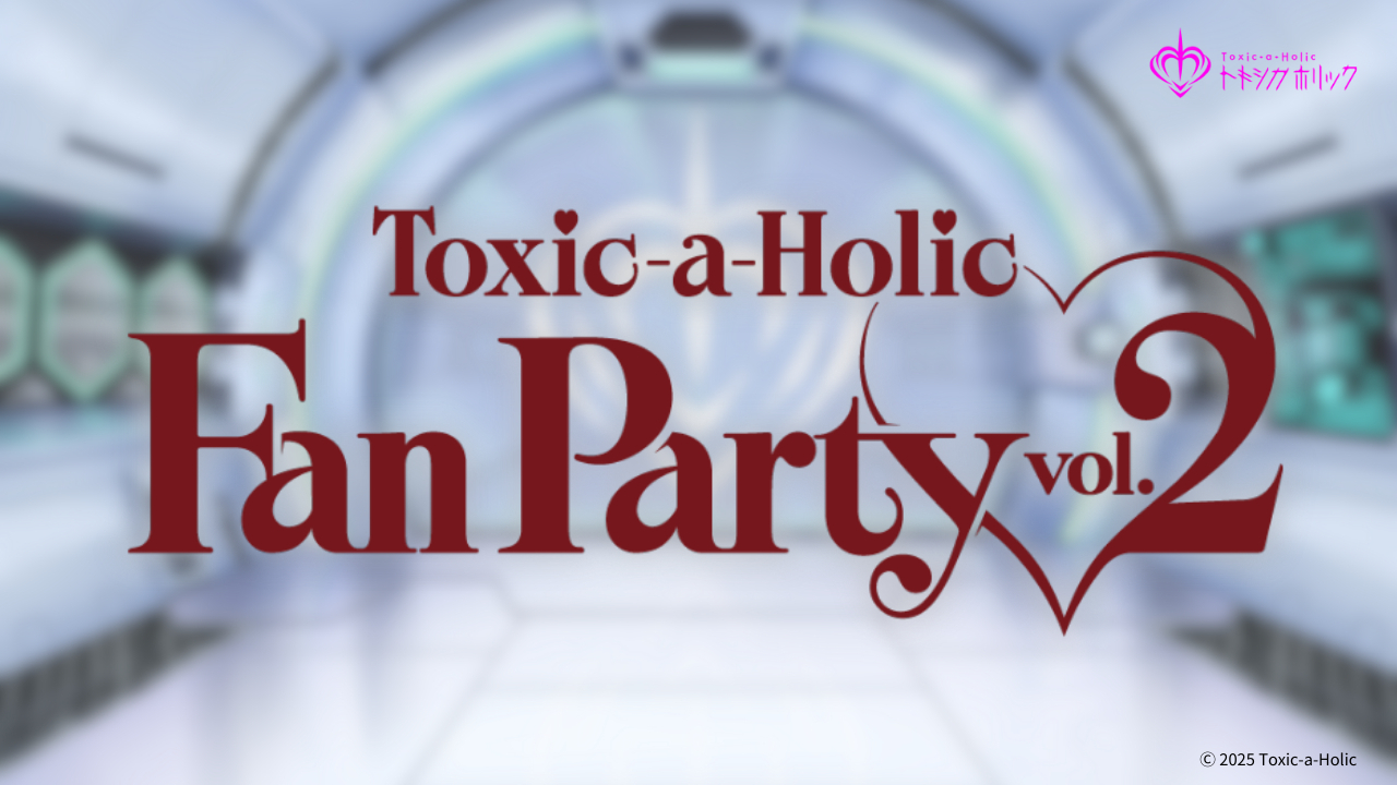 『Toxic-a-Holic』Fan Party vol. 2 ロゴ （C）2025 Toxic-a-Holic